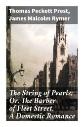 The String of Pearls; Or, The Barber of Fleet Street. A Domestic Romance