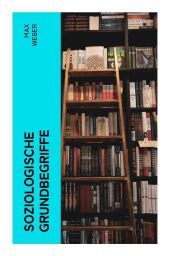 Soziologische Grundbegriffe: Die Begriffsdefinitionen einer empirisch arbeitenden Soziologie