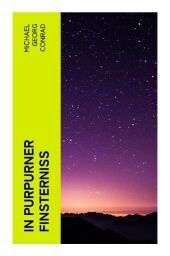 In Purpurner Finsterniß: Roman-Improvisation aus dem dreißigsten Jahrhundert