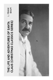 The Life and Adventures of Santa Claus (Christmas Classics Series): Children's Storybook