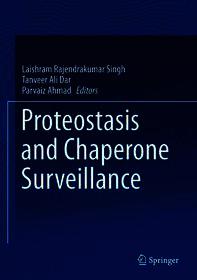 Proteostasis and Chaperone Surveillance Proteostasis and Chaperone Surveillance