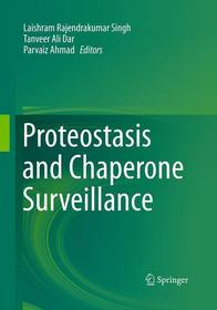 Proteostasis and Chaperone Surveillance Proteostasis and Chaperone Surveillance