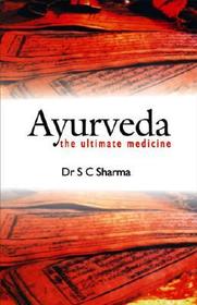 Ayurveda: The Ultimate Medicine