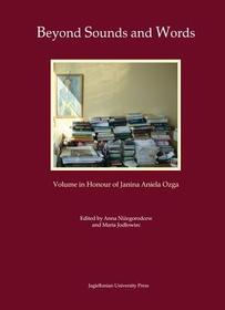 Beyond Sounds and Words [in Polish and English] ? Volume in Honour of Janina Aniela Ozga