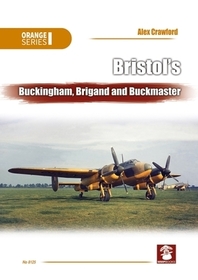 Bristol's Buckingham, Brigand and Buckmaster Bristol's Buckingham, Brigand and Buckmaster
