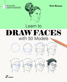 Learn To Draw Faces With 50 Models – Step by Step Guide to Drawing Learn To Draw Faces With 50 Models – Step by Step Guide to Drawing