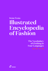 Illustrated Encyclopaedia of Fashion: The Vocabulary of Clothing in Four Languages Illustrated Encyclopaedia of Fashion: The Vocabulary of Clothing in Four Languages