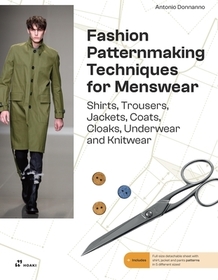 Fashion Patternmaking Techniques For Menswear – Shirts, Trousers, Jackets, Coats, Cloaks, Underwear and Knitwear: A Complete Reference Guide to Making Shirts, Trousers, Jackets, Coats, Cloaks, Underwear and Knitwear Fashion Patternmaking Techniques For Menswear – Shirts, Trousers, Jackets, Coats, Cloaks, Underwear and Knitwear: A Complete Reference Guide to Making Shirts, Trousers, Jackets, Coats, Cloaks, Underwear and Knitwear