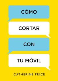 Cómo Cortar Con Tu Móvil / How to Break Up with Your Smartphone