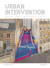 Urban Interventions – Design Ideas for the Public Space: Design Ideas for the Public Space
