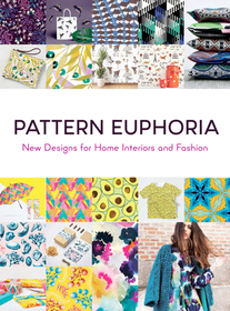 Pattern Euphoria – New Designs for Home Interiors and Fashion: New Designs for Home Interiors and Fashion (New Edition)