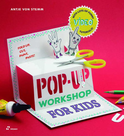 Pop–Up Workshop For Kids – Fold, Cut, Paint and Glue: Fold, Cut, Paint and Glue