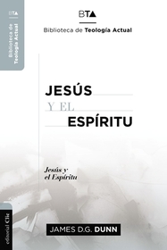 Jesús Y El Espíritu: La Experiencia Carismática de Jesús Y Sus Apóstoles.