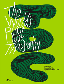 The World's Best Typography: The 44th Annual of the Type Directors Club 2023 The World's Best Typography: The 44th Annual of the Type Directors Club 2023