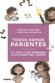 Todos Somos Parientes. La Vida Y Los Humanos a Lo Largo del Tiempo Todos Somos Parientes. La Vida Y Los Humanos a Lo Largo del Tiempo