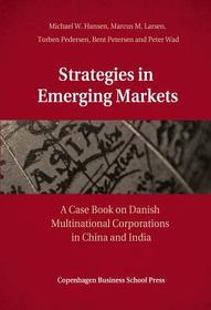 Strategies in Emerging Markets: A Case Book on Danish Multinational Corporations in China & India