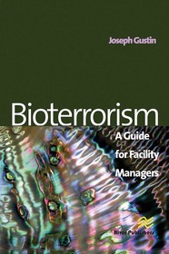 Bioterrorism: A Guide for Facility Managers Bioterrorism: A Guide for Facility Managers