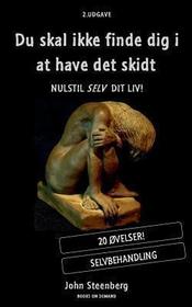 Du skal ikke finde dig i at have det skidt: Nulstil selv dit liv!