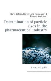 Determination of particle sizes in the pharmaceutical industry: A practical guide