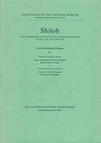 Shiloh -- The Pre-Hellenistic Remains: The Danish Excavations at Tall Sailun, Palestine in 1926, 1929, 1932 & 1963