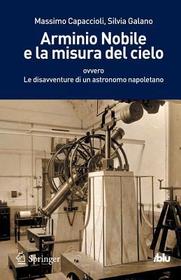 Arminio Nobile e la misura del cielo: ovvero Le disavventure di un astronomo napoletano Arminio Nobile e la misura del cielo: ovvero Le disavventure di un astronomo napoletano