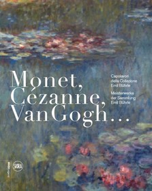 Monet, Cézanne, Van Gogh (German-Italian edition): Meisterwerke der Sammlung Emil Bührle Monet, Cézanne, Van Gogh (German-Italian edition): Meisterwerke der Sammlung Emil Bührle