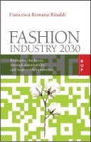 Fashion Industry 2030: Reshaping the Future Through Sustainability and Responsible Innovation Fashion Industry 2030: Reshaping the Future Through Sustainability and Responsible Innovation
