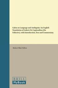 Galen on Language and Ambiguity: An English Translation of Galen's De Captionibus (On Fallacies), with Introduction, Text, and Commentary