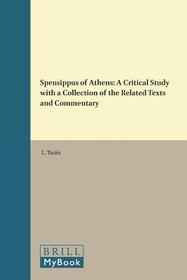Speusippus of Athens: A Critical Study with a Collection of the Related Texts and Commentary
