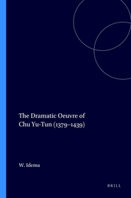 The Dramatic Oeuvre of Chu Yu-Tun (1379?1439)