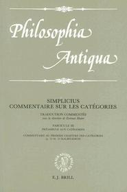 Commentaire sur les Catégories: Traduction commentée sous la direction de Ilsetraut Hadot. Fascicule III: Préambule aux Catégories / Commentaire aux premier chapitre des Catégories (p. 21-40, 13 Kalbfleisch)