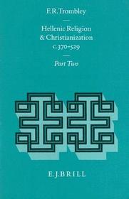 Hellenic Religion and Christianization c. 370-529, Volume II
