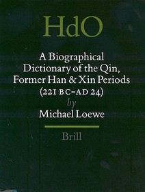 A Biographical Dictionary of the Qin, Former Han and Xin Periods (221 BC - AD 24)