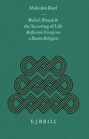 Belief, Ritual and the Securing of Life: Reflexive Essays on a Bantu Religion