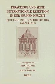 Paracelsus und seine internationale Rezeption in der frühen Neuzeit: Beiträge zur Geschichte des Paracelsismus