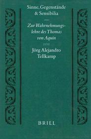 Sinne, Gegenstände und Sensibilia: Zur Wahrnehmungslehre des Thomas von Aquin