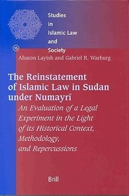 The Reinstatement of Islamic Law in Sudan under Numayr?: An Evaluation of a Legal Experiment in the Light of its Historical Context, Methodology, and Repercussions