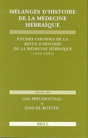 Mélanges d'histoire de la médecine hébra?que: Études choisies de la Revue d'histoire de la médecine hébra?que (1948-1985)
