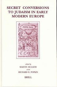 Secret Conversions to Judaism in Early Modern Europe