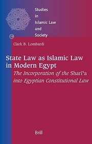 State Law as Islamic Law in Modern Egypt: The Incorporation of the Sharīʿa into Egyptian Constitutional Law