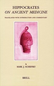 Hippocrates On Ancient Medicine: Translated with Introduction and Commentary