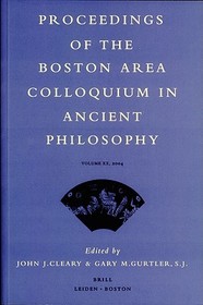 Proceedings of the Boston Area Colloquium in Ancient Philosophy: Volume XX (2004)