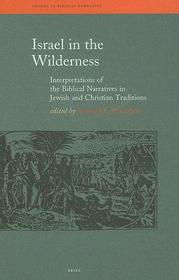 Israel in the Wilderness: Interpretations of the Biblical Narratives in Jewish and Christian Traditions