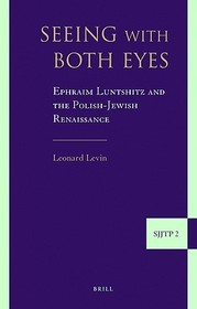 Seeing with Both Eyes: Ephraim Luntshitz and the Polish-Jewish Renaissance