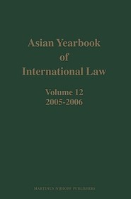 Asian Yearbook of International Law, Volume 12 (2005-2006): Volume 12 (2005-2006)