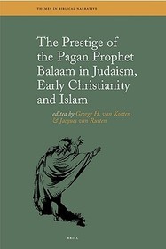 The Prestige of the Pagan Prophet Balaam in Judaism, Early Christianity and Islam