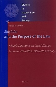 Ma?la?a and the Purpose of the Law: Islamic Discourse on Legal Change from the 4th/10th to 8th/14th Century