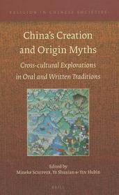 China?s Creation and Origin Myths: Cross-cultural Explorations in Oral and Written Traditions