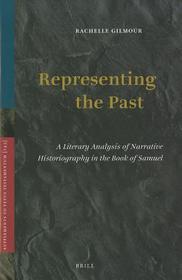 Representing the Past: A Literary Analysis of Narrative Historiography in the Book of Samuel