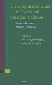 The Scriptures of Israel in Jewish and Christian Tradition: Essays in Honour of Maarten J. J. Menken